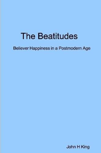 Cover image for The Beatitudes: Believer Happiness in a Postmodern Age