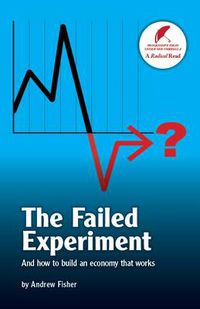 Cover image for The Failed Experiment: And How to Build an Economy That Works