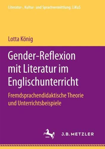 Cover image for Gender-Reflexion mit Literatur im Englischunterricht: Fremdsprachendidaktische Theorie und Unterrichtsbeispiele