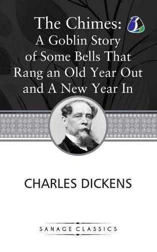Cover image for The Chimes: A Goblin Story of Some Bells That Rang an Old Year Out and A New Year In
