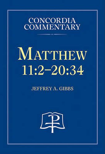 Cover image for Matthew 11:2-20:34 - Concordia Commentary