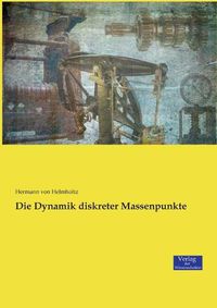 Cover image for Die Dynamik diskreter Massenpunkte