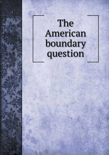 Cover image for The American boundary question