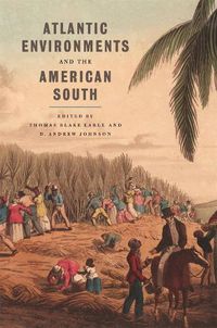 Cover image for Atlantic Environments and the American South