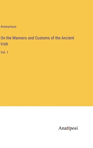 Cover image for On the Manners and Customs of the Ancient Irish