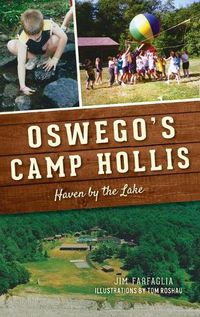 Cover image for Oswego's Camp Hollis: Haven by the Lake