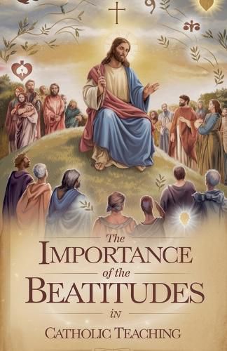 Cover image for The Importance of the Beatitudes in Catholic Teaching