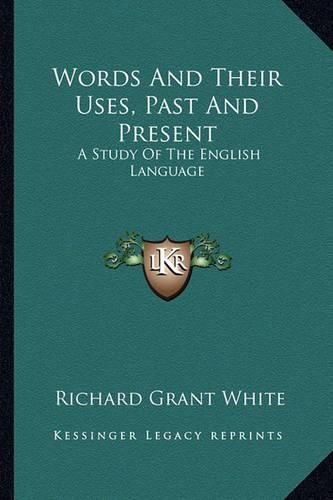 Cover image for Words and Their Uses, Past and Present: A Study of the English Language