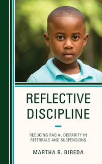 Cover image for Reflective Discipline: Reducing Racial Disparity in Referrals and Suspensions