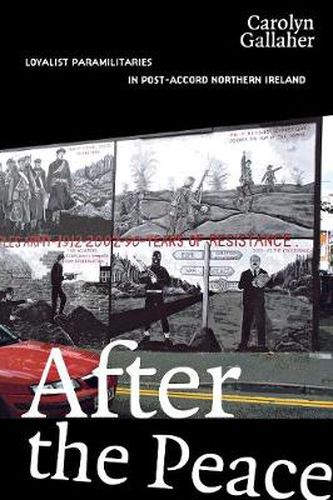 Cover image for After the Peace: Loyalist Paramilitaries in Post-accord Northern Ireland