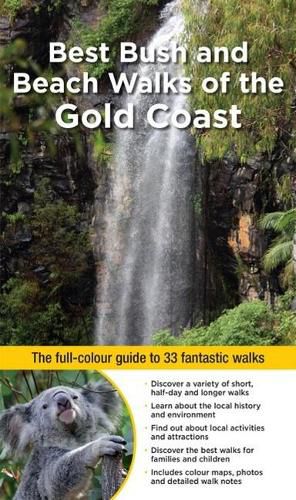 Best Bush and Beach Walks of the Gold Coast: The Full-Colour Guide to 33 Fantastic Walks