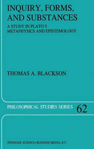 Cover image for Inquiry, Forms, and Substances: A Study in Plato's Metaphysics and Epistemology