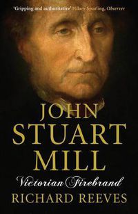 Cover image for John Stuart Mill: Victorian Firebrand