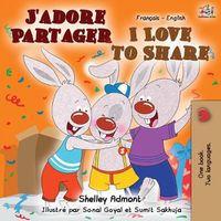 Cover image for J'adore Partager I Love to Share: French English Bilingual Book