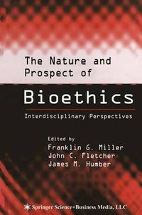 Cover image for The Nature and Prospect of Bioethics: Interdisciplinary Perspectives