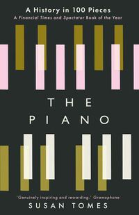 Cover image for The Piano: A History in 100 Pieces