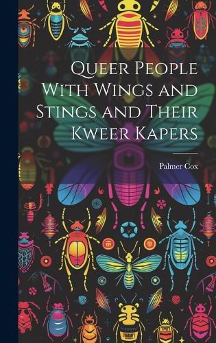 Cover image for Queer People With Wings and Stings and Their Kweer Kapers