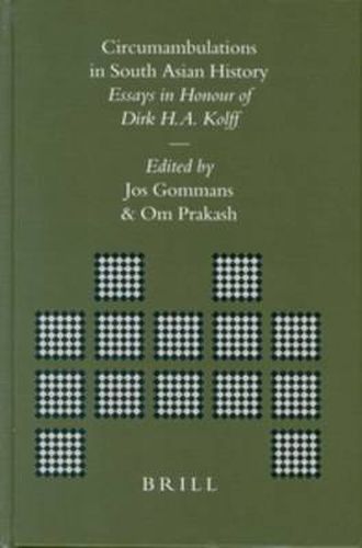 Cover image for Circumambulations in South Asian History: Essays in Honour of Dirk H.A. Kolff