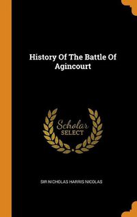 Cover image for History of the Battle of Agincourt