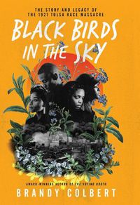 Cover image for Black Birds in the Sky: The Story and Legacy of the 1921 Tulsa Race Massacre