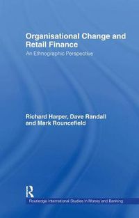 Cover image for Organisational Change and Retail Finance: An Ethnographic Perspective