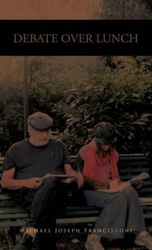 Cover image for Debate Over Lunch: History, Theory and Political Economy