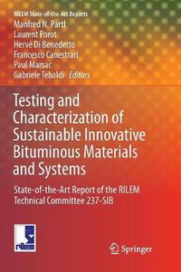 Cover image for Testing and Characterization of Sustainable Innovative Bituminous Materials and Systems: State-of-the-Art Report of the RILEM Technical Committee 237-SIB