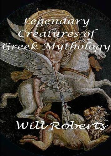 Cover image for Legendary Creatures of Greek Mythology