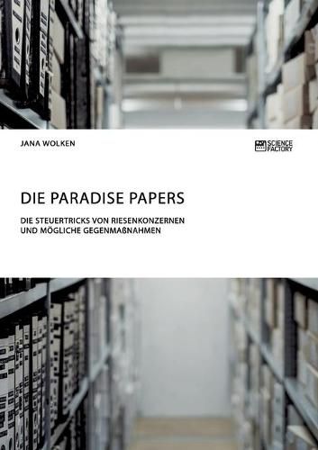 Die Paradise Papers. Die Steuertricks von Riesenkonzernen und moegliche Gegenmassnahmen