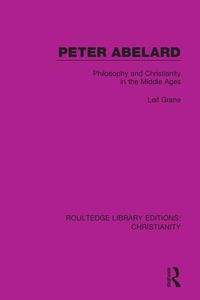 Cover image for Peter Abelard: Philosophy and Christianity in the Middle Ages