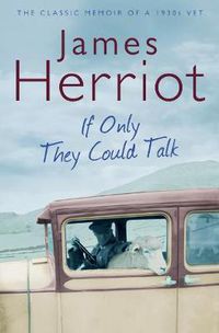 Cover image for If Only They Could Talk: The Classic Memoir of a 1930s Vet