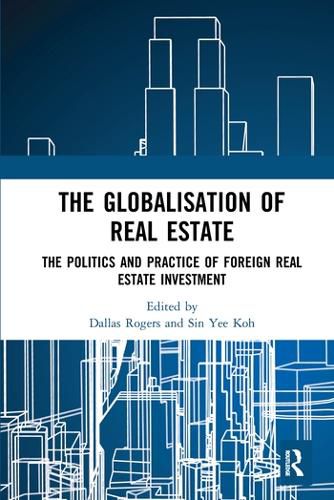 Cover image for The Globalisation of Real Estate: The Politics and Practice of Foreign Real Estate Investment