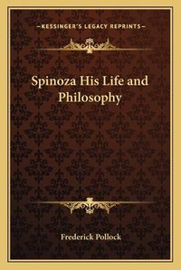 Cover image for Spinoza His Life and Philosophy