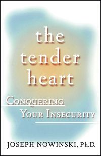 Cover image for The Tender Heart: Conquering Your Insecurity