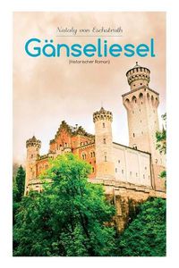 Cover image for Ganseliesel (Historischer Roman): Eine Hofgeschichte