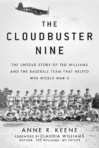 Cover image for The Cloudbuster Nine: The Untold Story of Ted Williams and the Baseball Team That Helped Win World War II