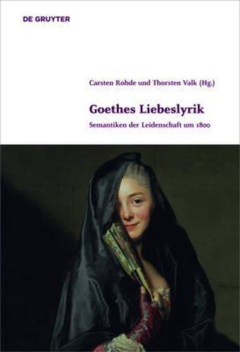 Cover image for Goethes Liebeslyrik: Semantiken Der Leidenschaft Um 1800