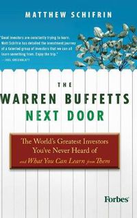 Cover image for The Warren Buffetts Next Door: The World's Greatest Investors You've Never Heard Of and What You Can Learn From Them