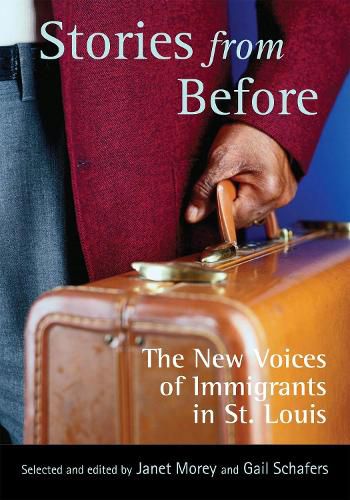 Cover image for Stories from Before: The New Voices of Immigrants in St. Louis