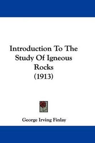 Cover image for Introduction to the Study of Igneous Rocks (1913)