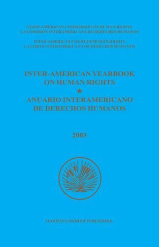 Inter-American Yearbook on Human Rights / Anuario Interamericano de Derechos Humanos, Volume 19 (2003)