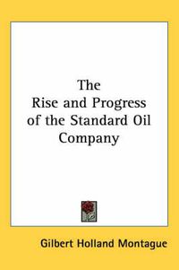 Cover image for The Rise and Progress of the Standard Oil Company