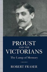 Cover image for Proust and the Victorians: The Lamp of Memory