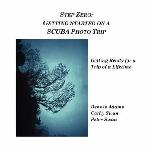 Step Zero: Getting Started on a SCUBA Photo Trip