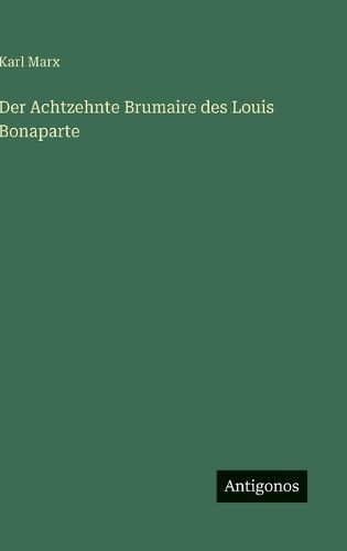 Cover image for Der Achtzehnte Brumaire des Louis Bonaparte