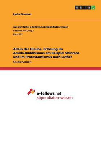 Cover image for Allein der Glaube. Erloesung im Amida-Buddhismus am Beispiel Shinrans und im Protestantismus nach Luther