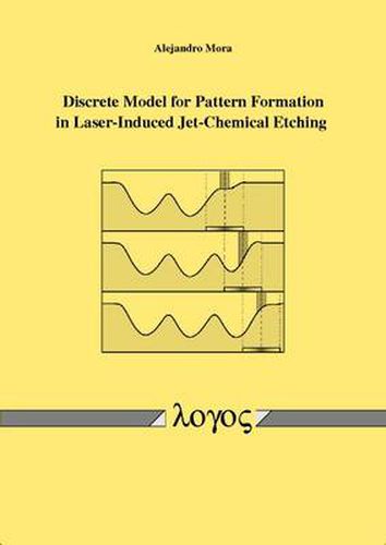 Cover image for Discrete Model for Pattern Formation in Laser-Induced Jet-Chemical Etching