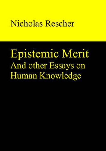 Epistemic Merit: And other Essays on Human Knowledge