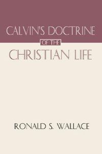 Cover image for Calvin's Doctrine of the Christian Life