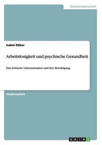 Cover image for Arbeitslosigkeit und psychische Gesundheit: Eine kritische Lebenssituation und ihre Bewaltigung